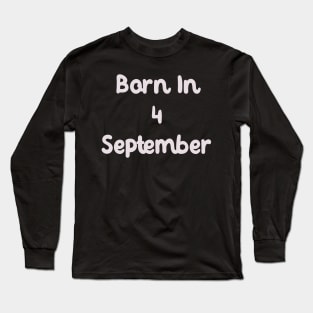 Born In 4 September Long Sleeve T-Shirt